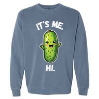 It's Me Hi I'm The Pickle Funny Pickles Lover Garment-Dyed Sweatshirt