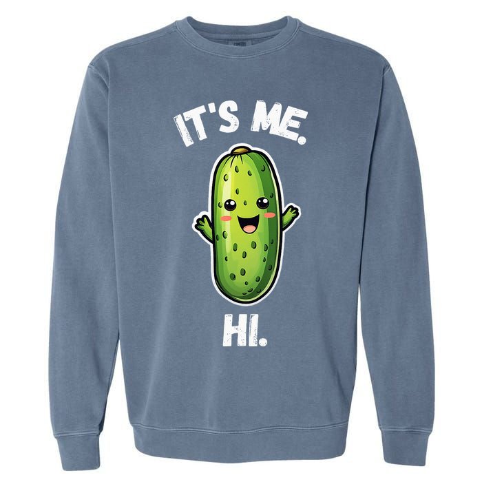 It's Me Hi I'm The Pickle Funny Pickles Lover Garment-Dyed Sweatshirt