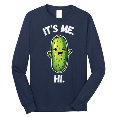It's Me Hi I'm The Pickle Funny Pickles Lover Long Sleeve Shirt