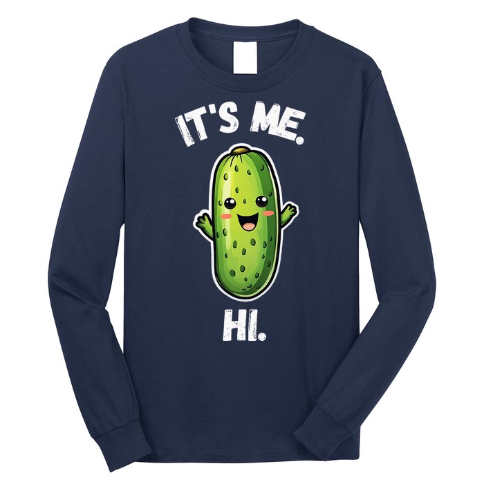 It's Me Hi I'm The Pickle Funny Pickles Lover Long Sleeve Shirt