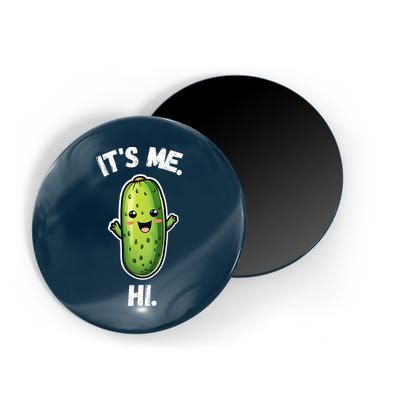It's Me Hi I'm The Pickle Funny Pickles Lover Magnet