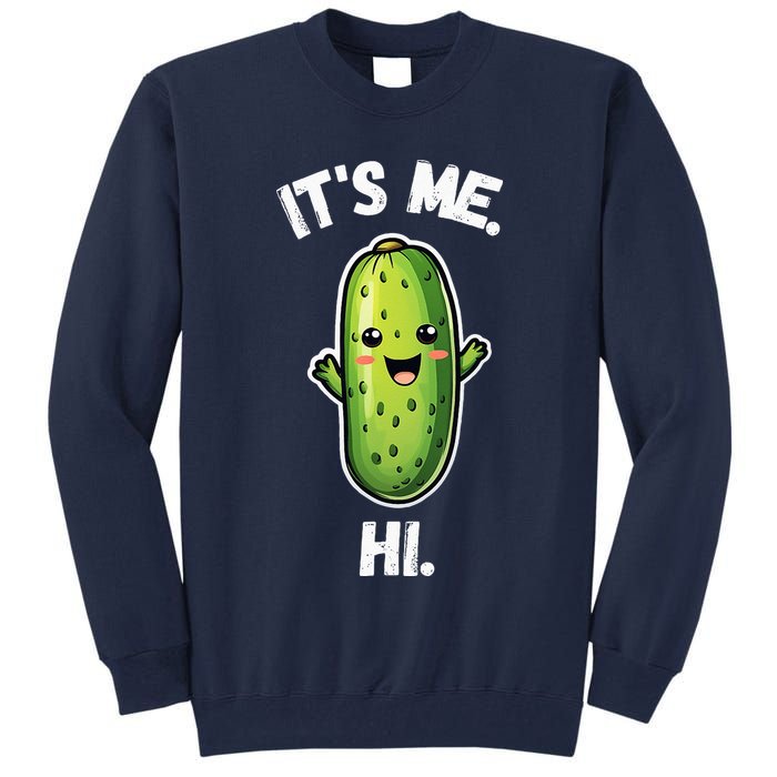 It's Me Hi I'm The Pickle Funny Pickles Lover Tall Sweatshirt