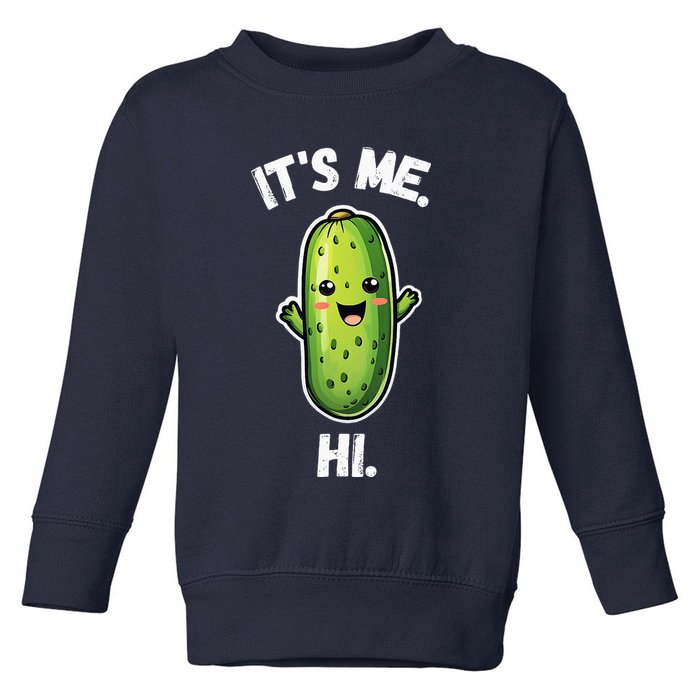 It's Me Hi I'm The Pickle Funny Pickles Lover Toddler Sweatshirt
