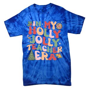 In My Holly Xmas Jolly Teacher Era Christmas Teacher Vibes Cute Gift Tie-Dye T-Shirt