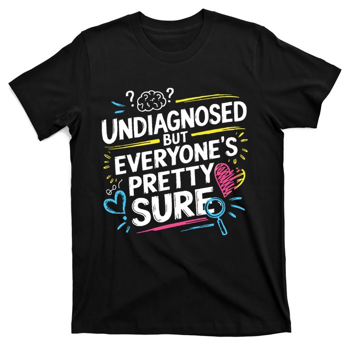 Ironic Mental Health Heavy Undiagnosed Funny T-Shirt