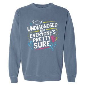 Ironic Mental Health Heavy Undiagnosed Funny Garment-Dyed Sweatshirt