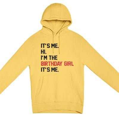 ItS Me Hi IM The Birthday Girl ItS Me Birthday Girl Party Premium Pullover Hoodie