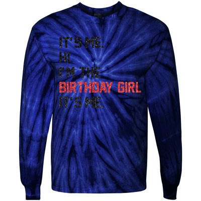 ItS Me Hi IM The Birthday Girl ItS Me Birthday Girl Party Tie-Dye Long Sleeve Shirt