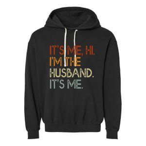 It's Me Hi I'm The Husband It's Me For Dad Husband Garment-Dyed Fleece Hoodie