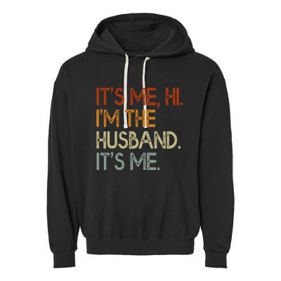 It's Me Hi I'm The Husband It's Me For Dad Husband Garment-Dyed Fleece Hoodie