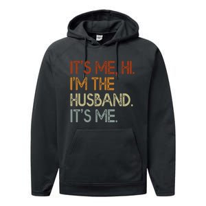 It's Me Hi I'm The Husband It's Me For Dad Husband Performance Fleece Hoodie