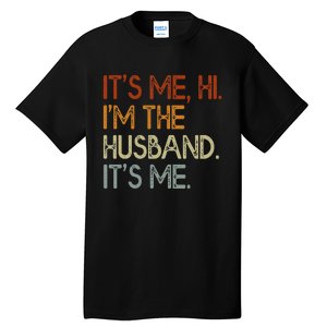 It's Me Hi I'm The Husband It's Me For Dad Husband Tall T-Shirt