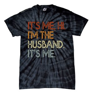 It's Me Hi I'm The Husband It's Me For Dad Husband Tie-Dye T-Shirt