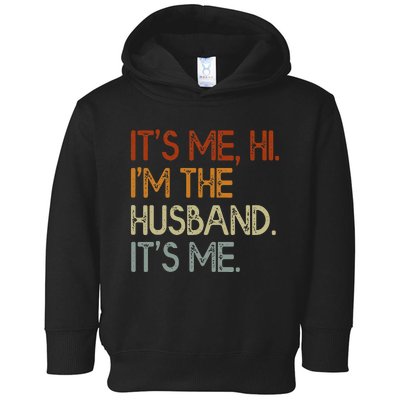 It's Me Hi I'm The Husband It's Me For Dad Husband Toddler Hoodie