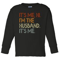 It's Me Hi I'm The Husband It's Me For Dad Husband Toddler Long Sleeve Shirt