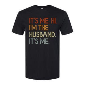 It's Me Hi I'm The Husband It's Me For Dad Husband Softstyle CVC T-Shirt