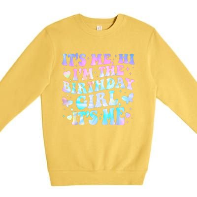 Its Me Hi Im Birthday Girl Its Me Groovy For Girls Premium Crewneck Sweatshirt