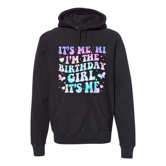 Its Me Hi Im Birthday Girl Its Me Groovy For Girls Premium Hoodie