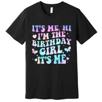 Its Me Hi Im Birthday Girl Its Me Groovy For Girls Premium T-Shirt