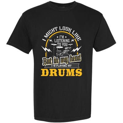 In My Head IM Playing My Drums Drummer Percussionist Garment-Dyed Heavyweight T-Shirt