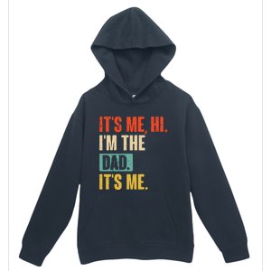 ItS Me Hi IM The Dad ItS Me Funny For Dad FatherS Day Urban Pullover Hoodie