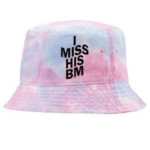 I Miss His BM Funny Tie-Dyed Bucket Hat