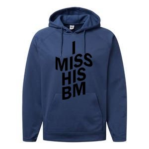 I Miss His BM Funny Performance Fleece Hoodie