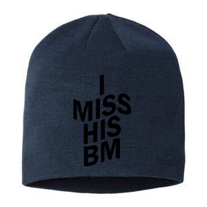 I Miss His BM Funny Sustainable Beanie