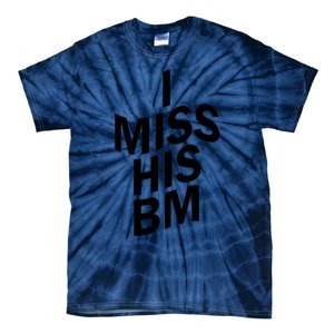 I Miss His BM Funny Tie-Dye T-Shirt