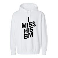 I Miss His BM Funny Garment-Dyed Fleece Hoodie