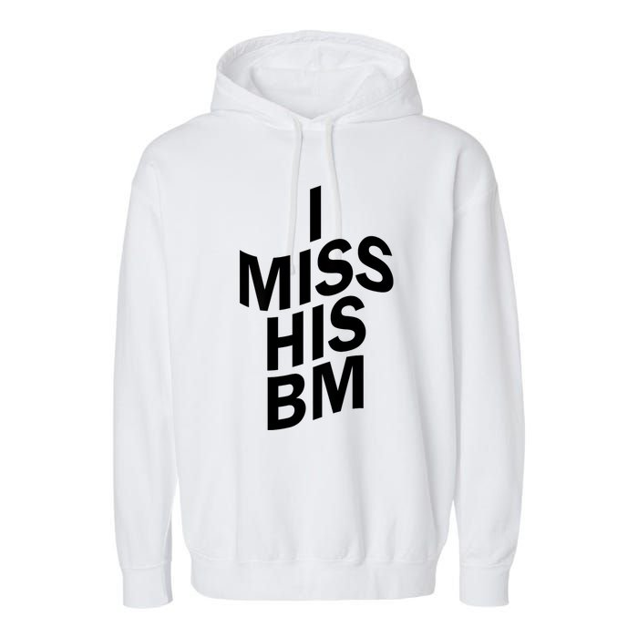 I Miss His BM Funny Garment-Dyed Fleece Hoodie