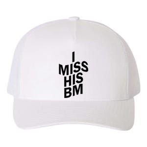 I Miss His BM Funny Yupoong Adult 5-Panel Trucker Hat