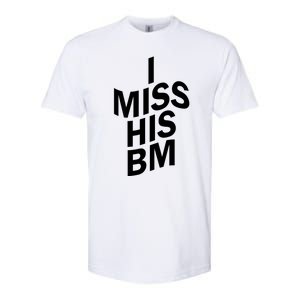 I Miss His BM Funny Softstyle CVC T-Shirt