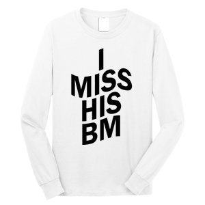 I Miss His BM Funny Long Sleeve Shirt