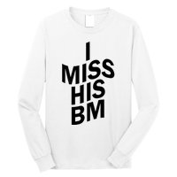 I Miss His BM Funny Long Sleeve Shirt