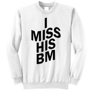 I Miss His BM Funny Sweatshirt