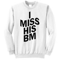 I Miss His BM Funny Sweatshirt