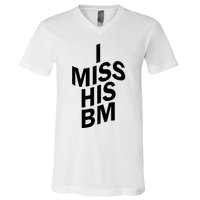 I Miss His BM Funny V-Neck T-Shirt