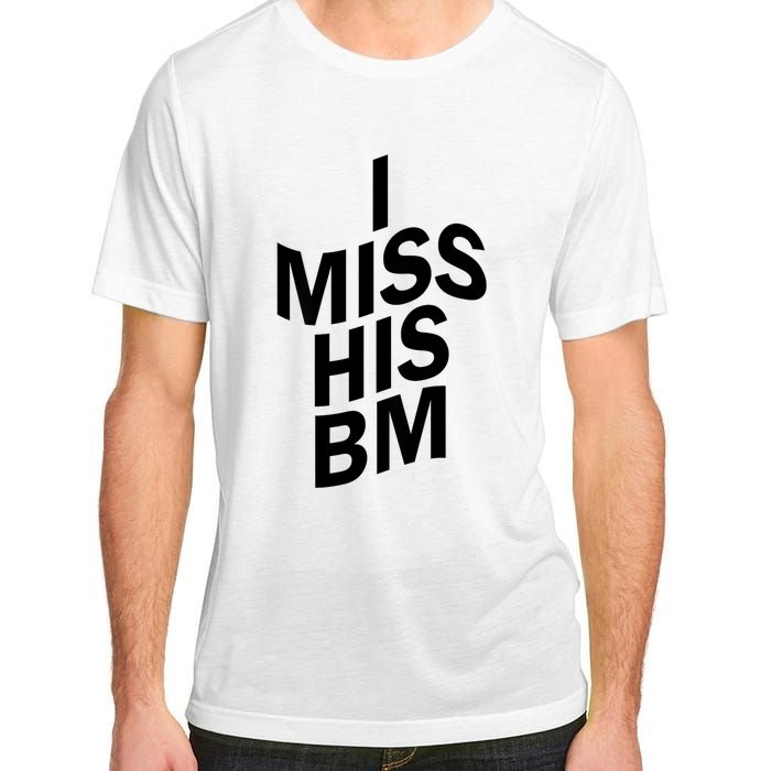 I Miss His BM Funny Adult ChromaSoft Performance T-Shirt