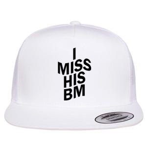 I Miss His BM Funny Flat Bill Trucker Hat