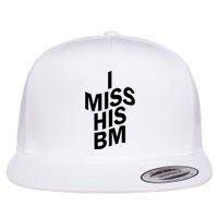 I Miss His BM Funny Flat Bill Trucker Hat