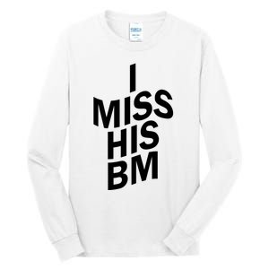 I Miss His BM Funny Tall Long Sleeve T-Shirt