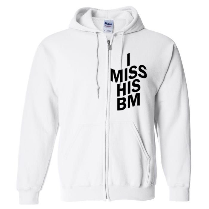 I Miss His BM Funny Full Zip Hoodie