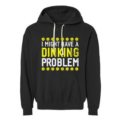 I Might Have A Dinking Problem Pickleball Garment-Dyed Fleece Hoodie