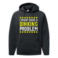 I Might Have A Dinking Problem Pickleball Performance Fleece Hoodie