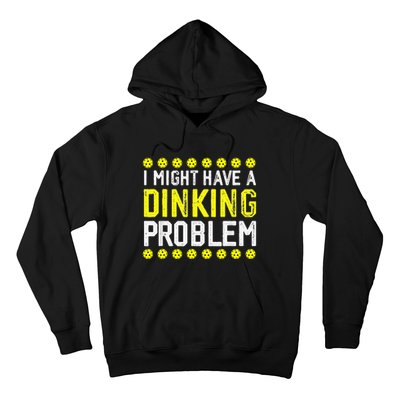 I Might Have A Dinking Problem Pickleball Hoodie