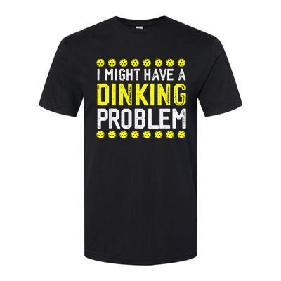 I Might Have A Dinking Problem Pickleball Softstyle CVC T-Shirt