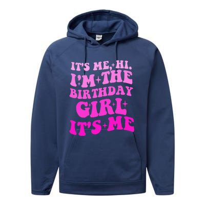 It's Me Hi I'm The Birthday Girl Its Me Birthday Party  Performance Fleece Hoodie