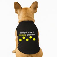 I Might Have A Dinking Problem Funny Pickleball Doggie Tank
