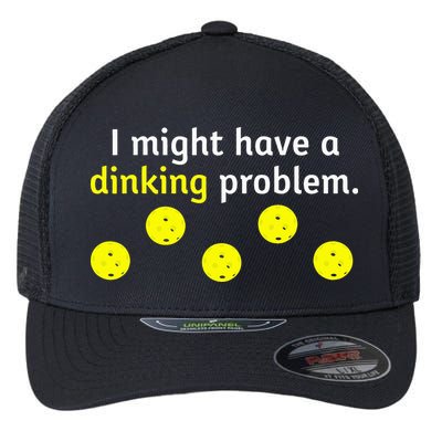 I Might Have A Dinking Problem Funny Pickleball Flexfit Unipanel Trucker Cap